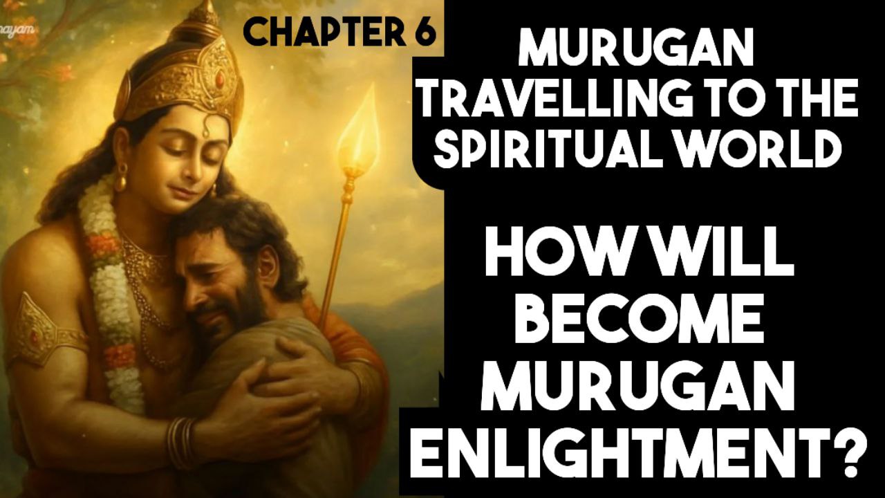 MURUGAN BACKGROUND MEANING OF NAME AND ACTION CHAPTER  6